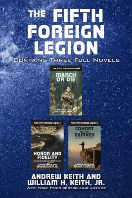 The Fifth Foreign Legion: Contains Three Full Novels by William H. Keith Jr, Andrew Keith