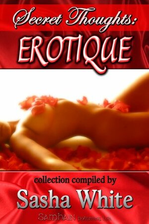 Secret Thoughts: Erotique by Sasha White