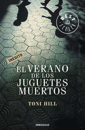 El verano de los juguetes muertos by Toni Hill