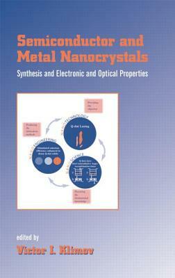 Semiconductor and Metal Nanocrystals: Synthesis and Electronic and Optical Properties by 