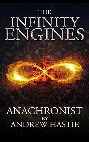 Anachronist: A Time Travel Adventure by Andrew Hastie, Andrew Hastie