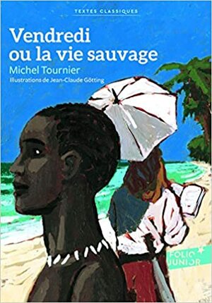 Vendredi Ou La Vie Sauvage by Michel Tournier