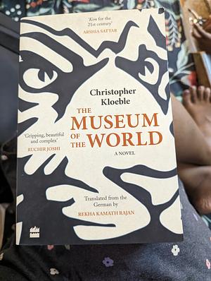 The Museum of the World: A Novel by Christopher Kloeble