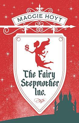 The Fairy Stepmother Inc. by Maggie Hoyt