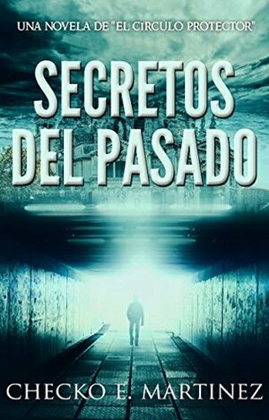 Secretos del pasado by Checko E. Martinez