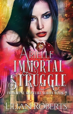 Arielle Immortal Struggle by Lilian Roberts
