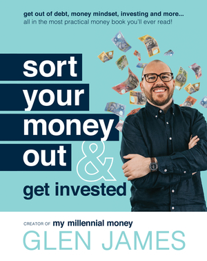 Sort Your Money Out: And Get Invested by Glen James