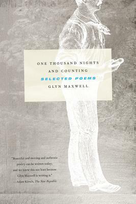 One Thousand Nights and Counting: Selected Poems by Glyn Maxwell