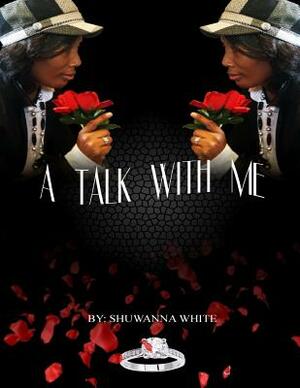 A Talk With Me by Shuwanna White