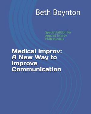 Medical Improv: A New Way to Improve Communication: Special Edition for Applied Improv Professionals by Stephanie Frederick, Anne Llewellyn, Candace Campbell