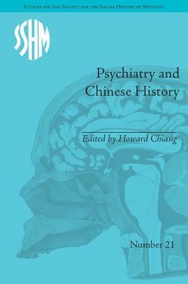 Psychiatry and Chinese History by Howard Chiang