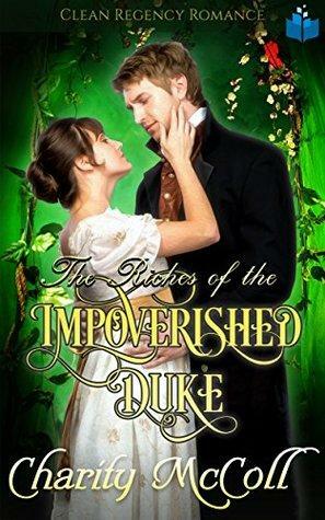 The Riches of the Impoverished Duke by Charity McColl