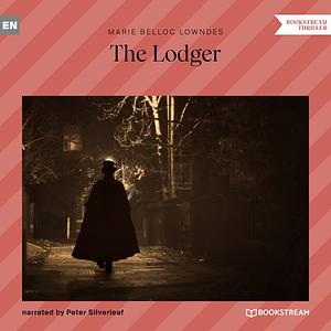The Lodger (Unabridged) by Belloc Marie Lowndes
