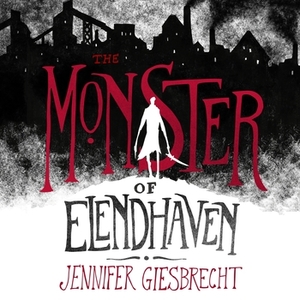 The Monster of Elendhaven by Jennifer Giesbrecht