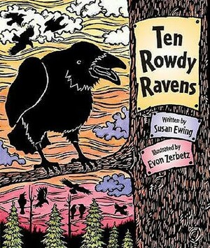 Ten Rowdy Ravens by Susan Ewing, Evon Zerbetz