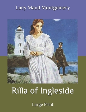 Rilla of Ingleside: Large Print by L.M. Montgomery