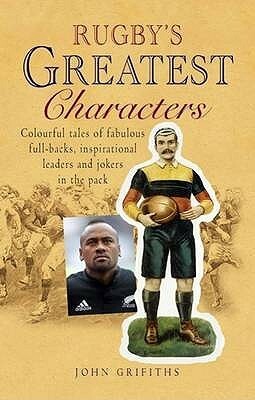 Rugby's Greatest Characters by John Griffiths