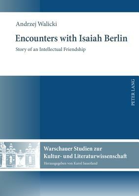 Encounters with Isaiah Berlin: Story of an Intellectual Friendship by Andrzej Walicki