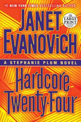 Hardcore Twenty-Four: A Stephanie Plum Novel by Janet Evanovich