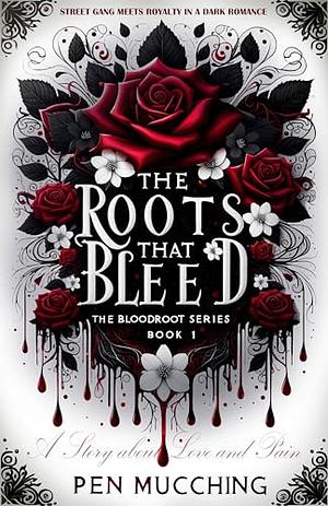 The Roots That Bleed by Pen Mucching
