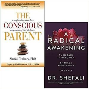 The Conscious Parent & A Radical Awakening By Dr Shefali Tsabary 2 Books Collection Set by Shefali Tsabary