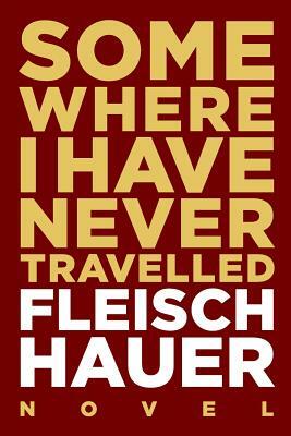 Somewhere I Have Never Travelled by Wolfram Fleischhauer
