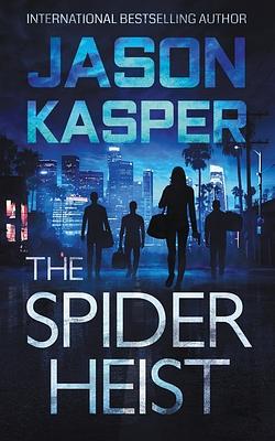 The Spider Heist by Jason Kasper