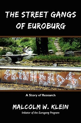 The Street Gangs of Euroburg: A Story of Research by Malcolm W. Klein