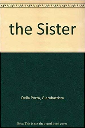 The Sister by Giambattista della Porta