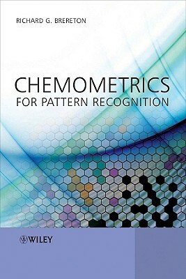 Chemometrics for Pattern Recognition by Richard G. Brereton