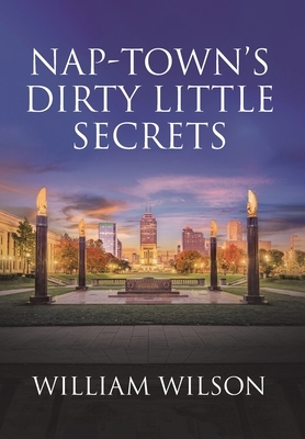 Nap-town's Dirty Little Secrets by William Wilson