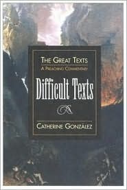 Difficult Texts: A Preaching Commentary by Catherine Gunsalus González
