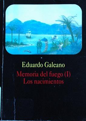 Memorias del fuego (I) Los nacimientos by Eduardo Galeano