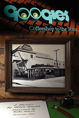 Googies, Coffee Shop to the Stars Vol. 1 by Steve Hayes