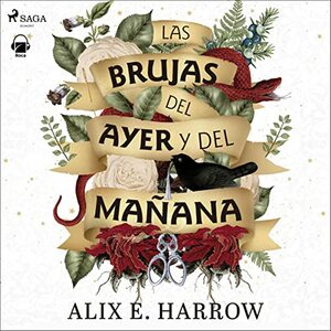 Las brujas del ayer y del mañana by Alix E. Harrow