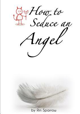 How to Seduce an Angel by Rin Sparrow