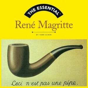 The Essential Rene Magritte (Essential Series) by Todd Alden