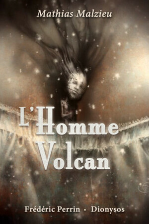 L'Homme volcan by Mathias Malzieu