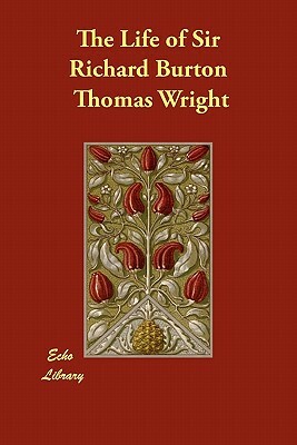 The Life of Sir Richard Burton by Thomas Wright