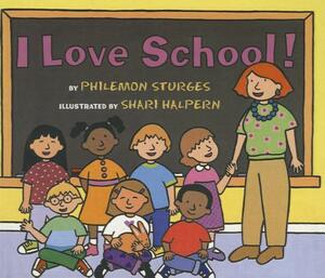 I Love School! by Philemon Sturges