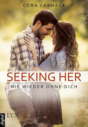 Seeking Her - Nie wieder ohne Dich by Cora Carmack