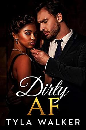 Dirty AF by Tyler Walker