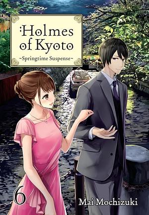 Holmes of Kyoto: Volume 6 by Mai Mochizuki