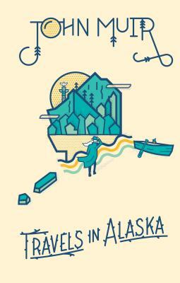 Travels in Alaska by John Muir