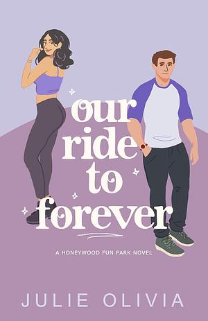 Our Ride To Forever by Julie Olivia