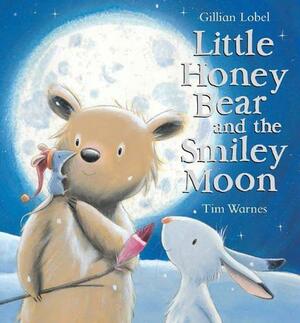 Little Honey Bear And The Smiley Moon by Tim Warnes, Gillian Lobel