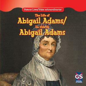 The Life of Abigail Adams / La Vida de Abigail Adams by Maria Nelson