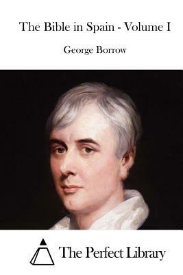The Bible in Spain - Volume I by George Borrow