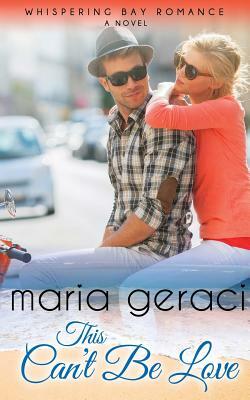 This Can't Be Love by Maria Geraci