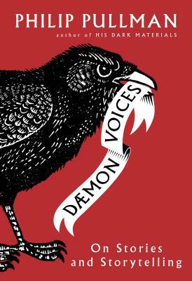 Dæmon Voices: On Stories and Storytelling by Philip Pullman